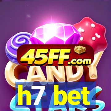 h7 bet